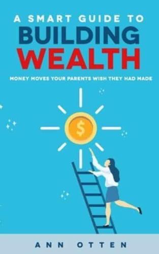 A Smart Guide to Building Wealth
