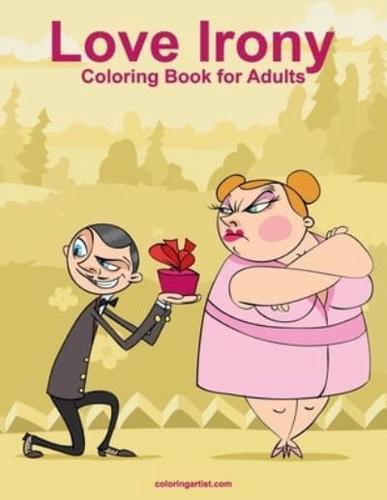 Love Irony Coloring Book for Adults