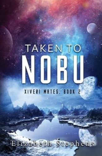 Taken to Nobu: Xiveri Mates Book 2