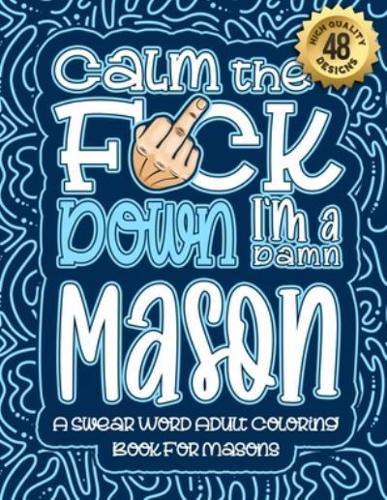 Calm The F*ck Down I'm a Mason