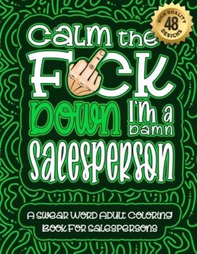 Calm The F*ck Down I'm a Salesperson