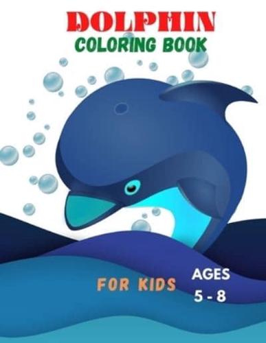 DOLPHIN COLORING BOOK FOR KIDS Ages 5 -8