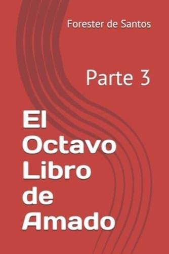 El Octavo Libro de Amado: Parte 3