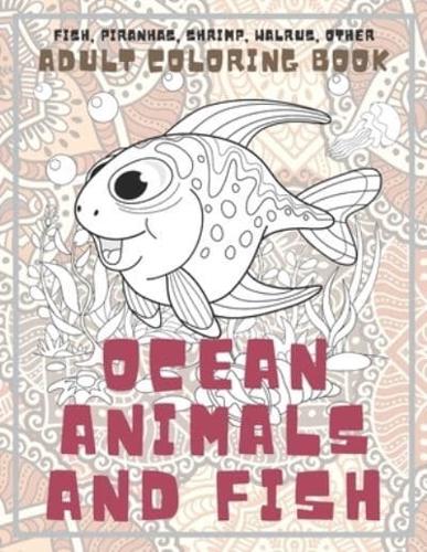 Ocean Animals and Fish - Adult Coloring Book - Fish, Piranhas, Shrimp, Walrus, Other