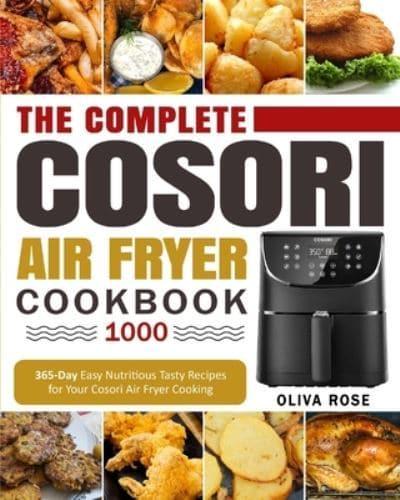 The Complete Cosori Air Fryer Cookbook 1000