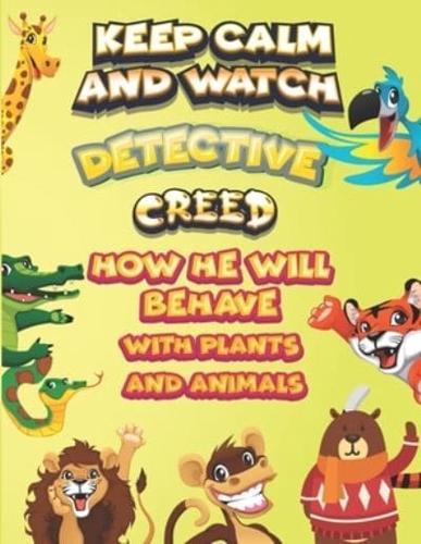 Keep Calm and Watch Detective Creed How He Will Behave With Plant and Animals