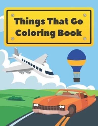 Things That Go Coloring Book: Cars Trucks Boats Planes And More For Kids Toddlers