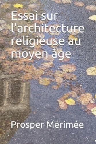 Essai Sur L'architecture Religieuse Au Moyen Âge