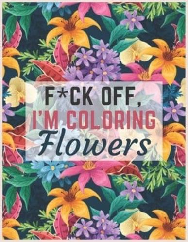 Fuck Off, I'm Coloring Flowers