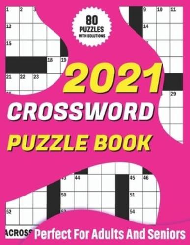 2021 Crossword Puzzle Book: 2021 Adult's Challenging Crossword Book For Mindfulness To Sharp and Strong Their Brain By Solving A Big Supply Of 80 Puzzles
