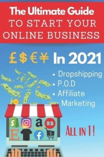 The Ultimate Guide To Start Your Online Business In 2021