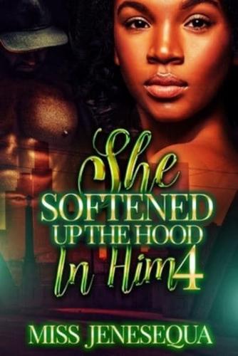 She Softened Up The Hood In Him 4