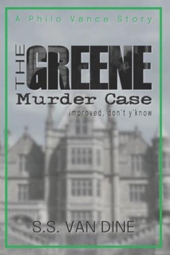 The Greene Murder Case improved, don't y'know