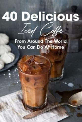 40 Delicious Iced Coffee From Around The World You Can Do At Home