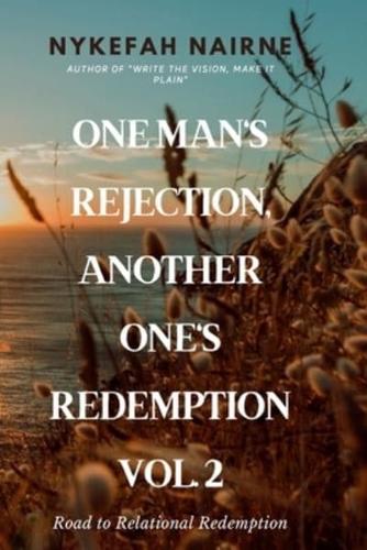 One Man's Rejection, Another One's Redemption: Volume 2: Road to Relational Restoration
