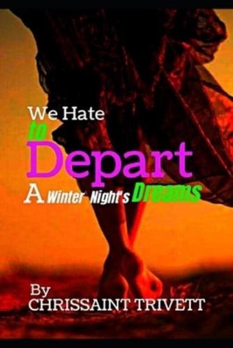 We Hate to Depart: A Winter Night's Dreams