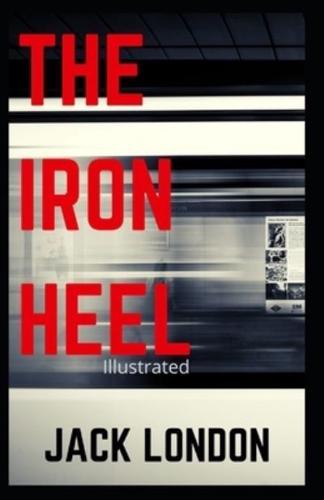 The Iron Heel (Fully Illustrated)