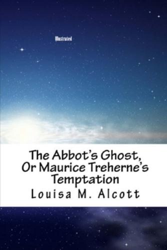 The Abbot's Ghost, or Maurice Treherne's Temptation Illustrated