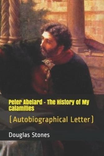Peter Abelard - The History of My Calamities