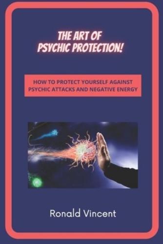 The Art of Psychic Protection