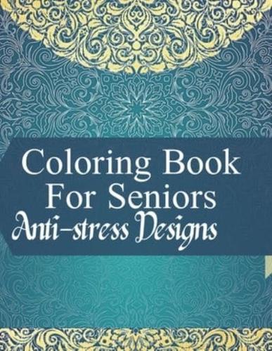 Coloring Book For Seniors Anti-Stress Designs