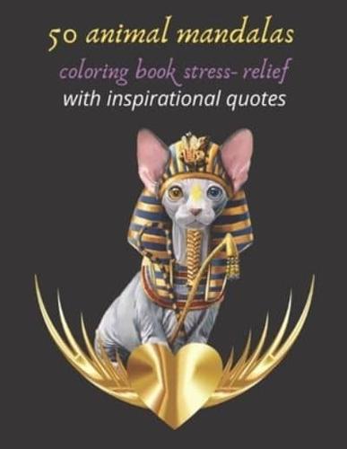 50 Animal Mandalas Coloring Book Stress- Relief With Inspirational Quotes