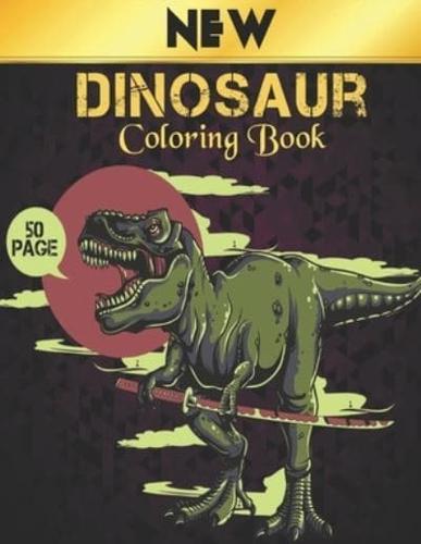 New Coloring Book Dinosaur: Dinosaur Coloring Book 50 Dinosaur Designs to Color Fun Coloring Book Dinosaurs for Kids, Boys, Girls and Adult Relax Gift for Animal Lovers Amazing Dinosaurs Coloring Book Adult and Kids