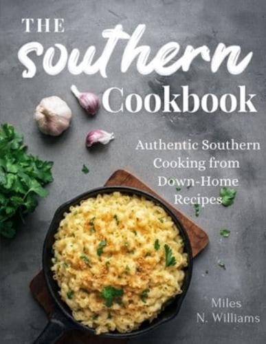 The Southern Cookbook: Authentic Southern Cooking from Down-Home Recipes