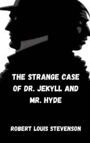 The Strange Case of the Doctor. Jekyll and Mr. Hyde