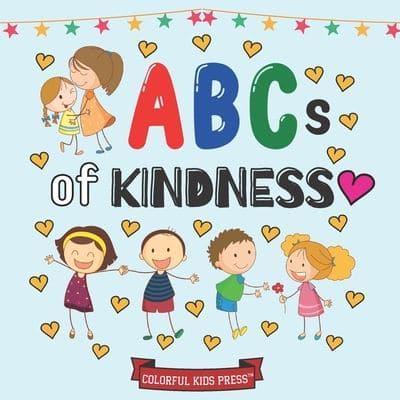 ABCs of Kindness:  (Colorful Kid Press Books of Kindness)