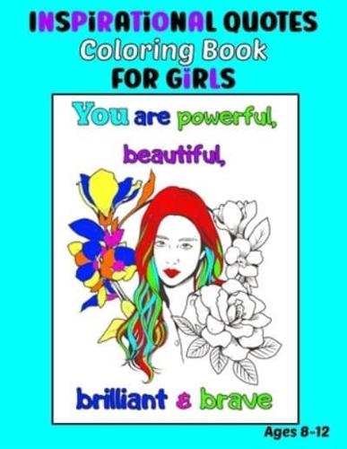 Inspirational Quotes Coloring Book for Girls Ages 8-12