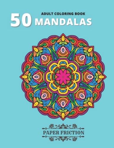 50 Mandalas: Adult Coloring Book for Stress Relieving and Relaxing   50 Intricate Mandalas for Relaxation and Stress Relief