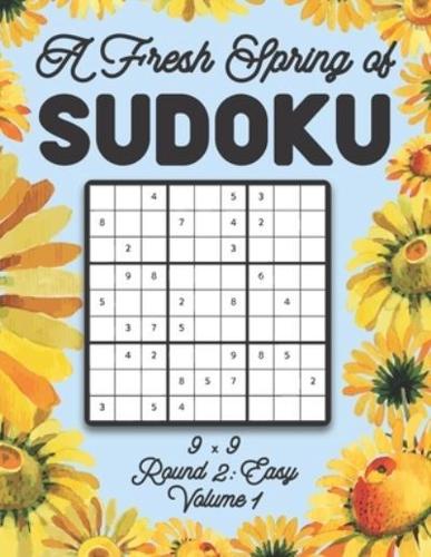 A Fresh Spring of Sudoku 9 x 9 Round 2: Easy Volume 1: Sudoku for Relaxation Spring Time Puzzle Game Book Japanese Logic Nine Numbers Math Cross Sums Challenge 9x9 Grid Beginner Friendly Easy Level For All Ages Kids to Adults Floral Theme Gifts