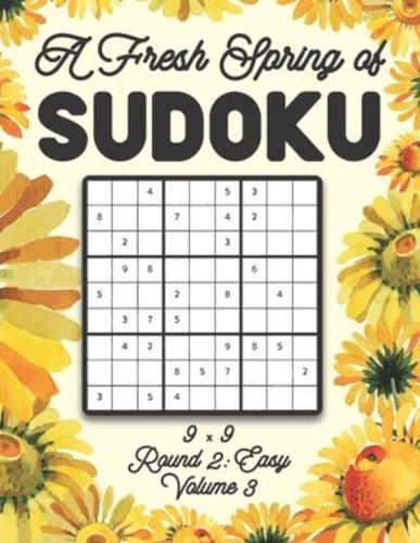 A Fresh Spring of Sudoku 9 x 9 Round 2: Easy Volume 3: Sudoku for Relaxation Spring Time Puzzle Game Book Japanese Logic Nine Numbers Math Cross Sums Challenge 9x9 Grid Beginner Friendly Easy Level For All Ages Kids to Adults Floral Theme Gifts