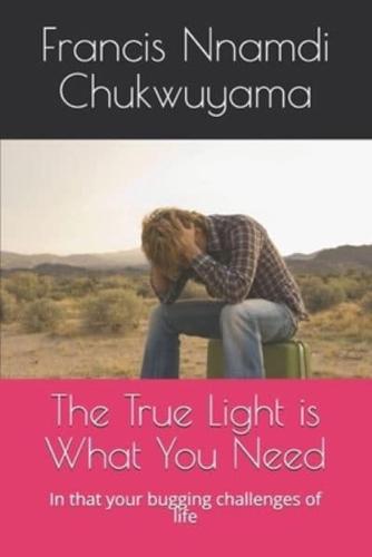 The True Light Is What You Need