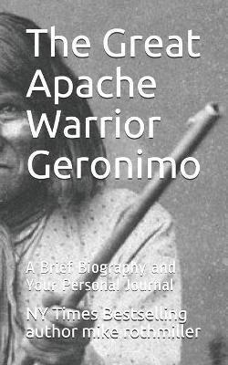 The Great Apache Warrior Geronimo