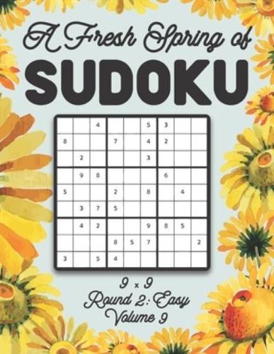 A Fresh Spring of Sudoku 9 x 9 Round 2: Easy Volume 9: Sudoku for Relaxation Spring Time Puzzle Game Book Japanese Logic Nine Numbers Math Cross Sums Challenge 9x9 Grid Beginner Friendly Easy Level For All Ages Kids to Adults Floral Theme Gifts