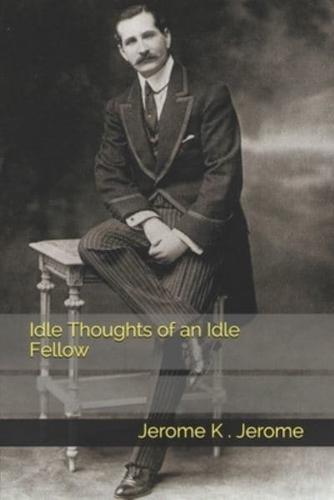 Idle Thoughts of an Idle Fellow