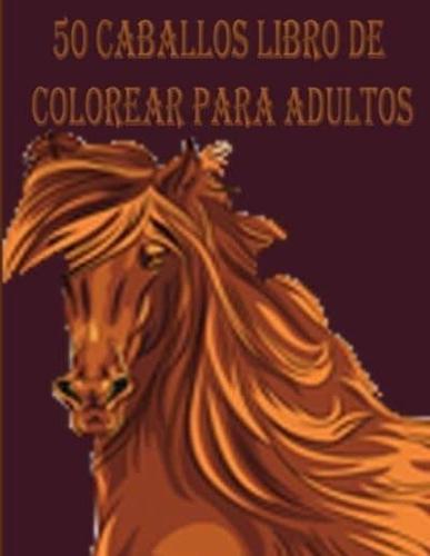 50 Caballos Libro De Colorear Para Adultos