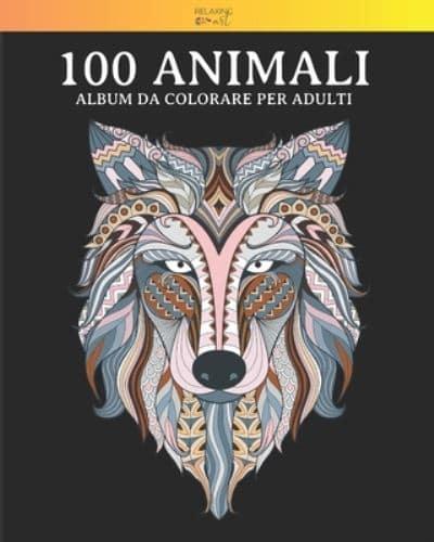100 Animali - Album Da Colorare Per Adulti : Relaxing Art : 9798595408790 :  Blackwell's