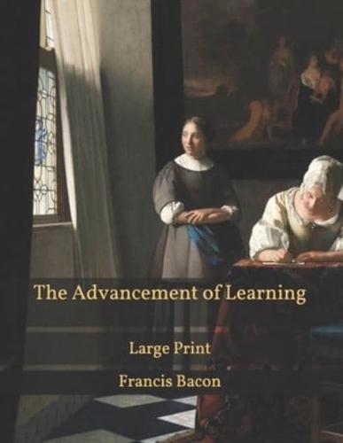 The Advancement of Learning: Large Print
