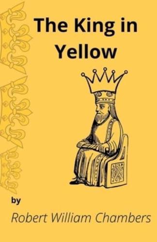 The King in Yellow Tales of Mystery & The Supernatural (Illustrated)