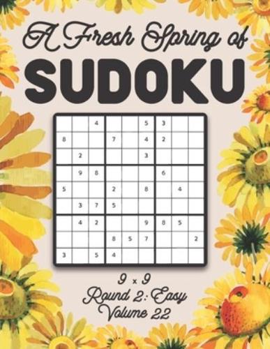 A Fresh Spring of Sudoku 9 x 9 Round 2: Easy Volume 22: Sudoku for Relaxation Spring Time Puzzle Game Book Japanese Logic Nine Numbers Math Cross Sums Challenge 9x9 Grid Beginner Friendly Easy Level For All Ages Kids to Adults Floral Theme Gifts