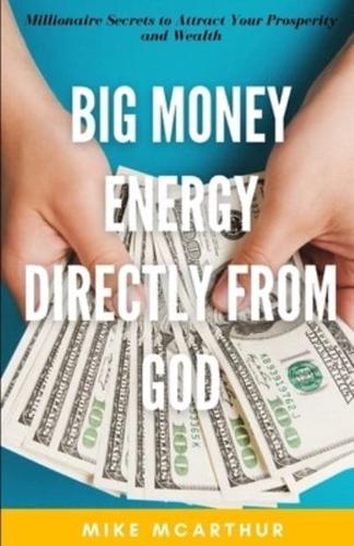 Big Money Energy Directly from God