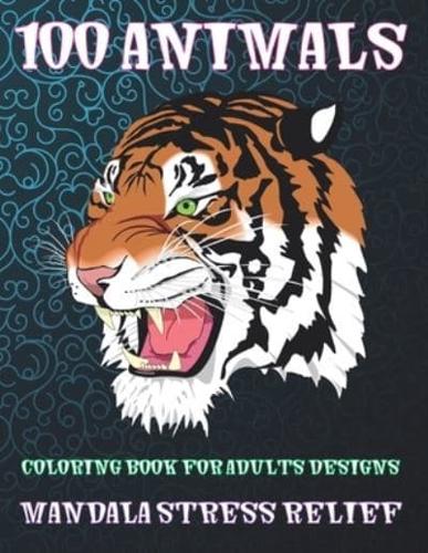Coloring Book for Adults Designs - 100 Animals - Mandala Stress Relief