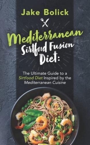 Mediterranean Sirtfood Fusion Diet