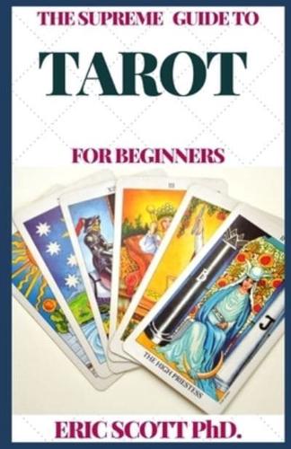 The Supreme Guide to Tarot for Beginners