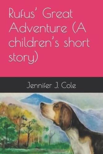 Rufus' Great Adventure (A Children's Short Story)