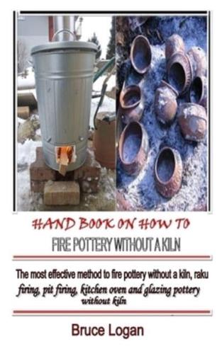 Hand Book on How to Fire Pottery Without a Kiln