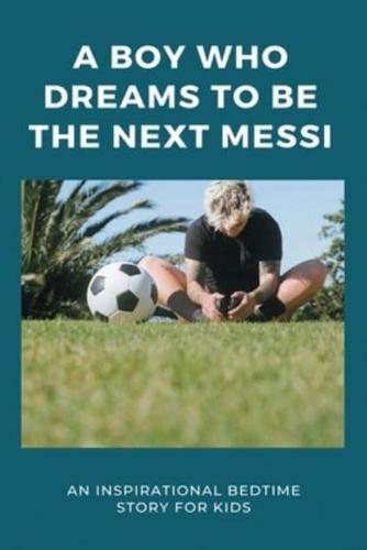 A Boy Who Dreams To Be The Next Messi